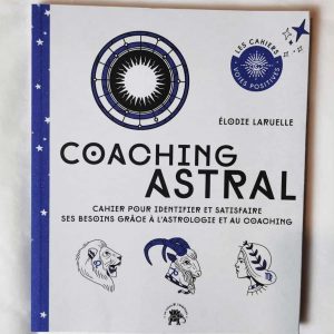 Coaching Astral : cahier de coaching et d'astrologie